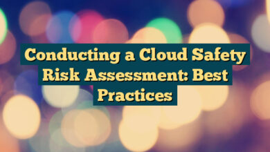 Conducting a Cloud Safety Risk Assessment: Best Practices