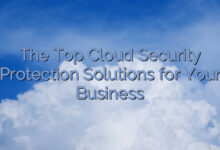 The Top Cloud Security Protection Solutions for Your Business