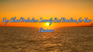 Top Cloud Protection Security Best Practices for Your Business